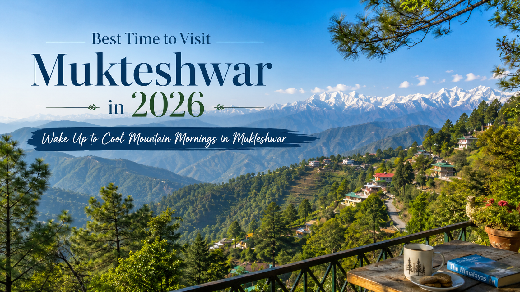 mukteshwar travel guide 2026